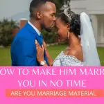 How to make him marry you in no time