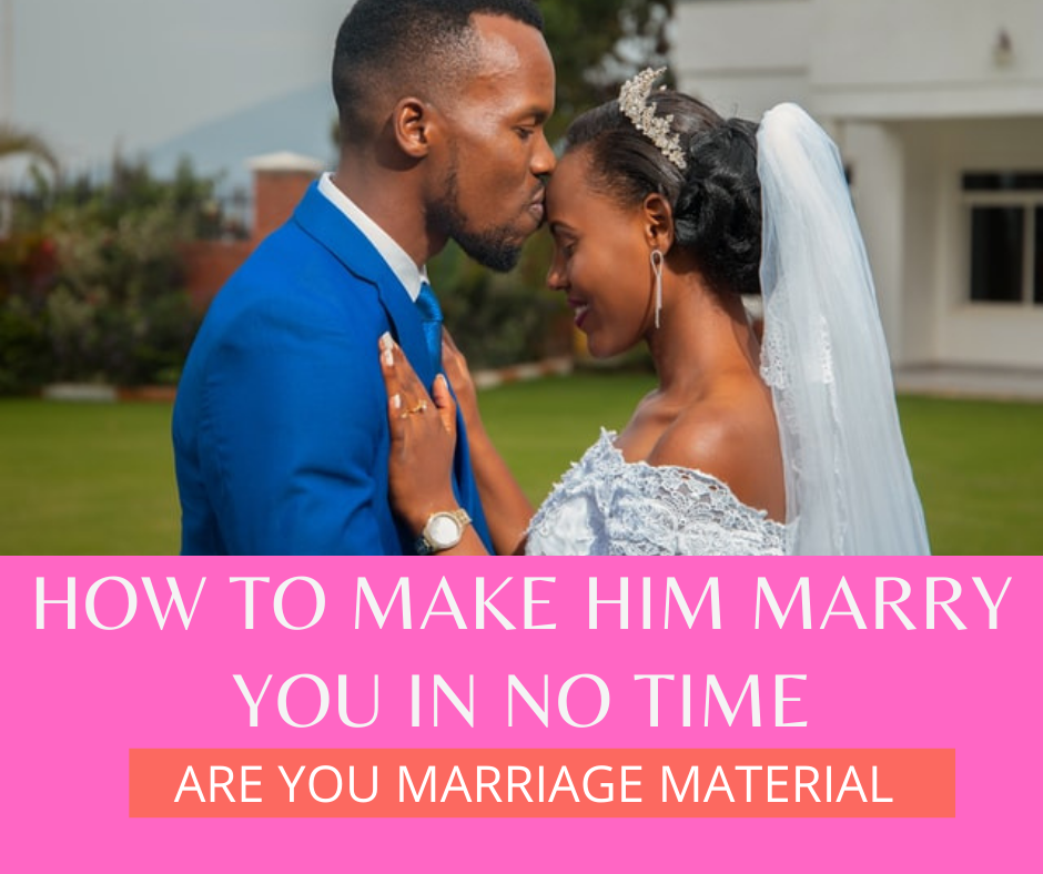 How to make him marry you