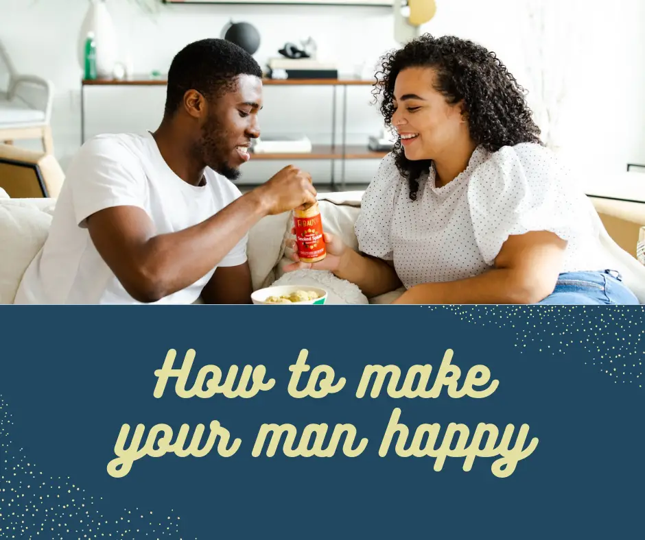 How to make your man happy
