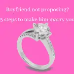 Boyfriend Not Proposing? Here is How To Get Him To