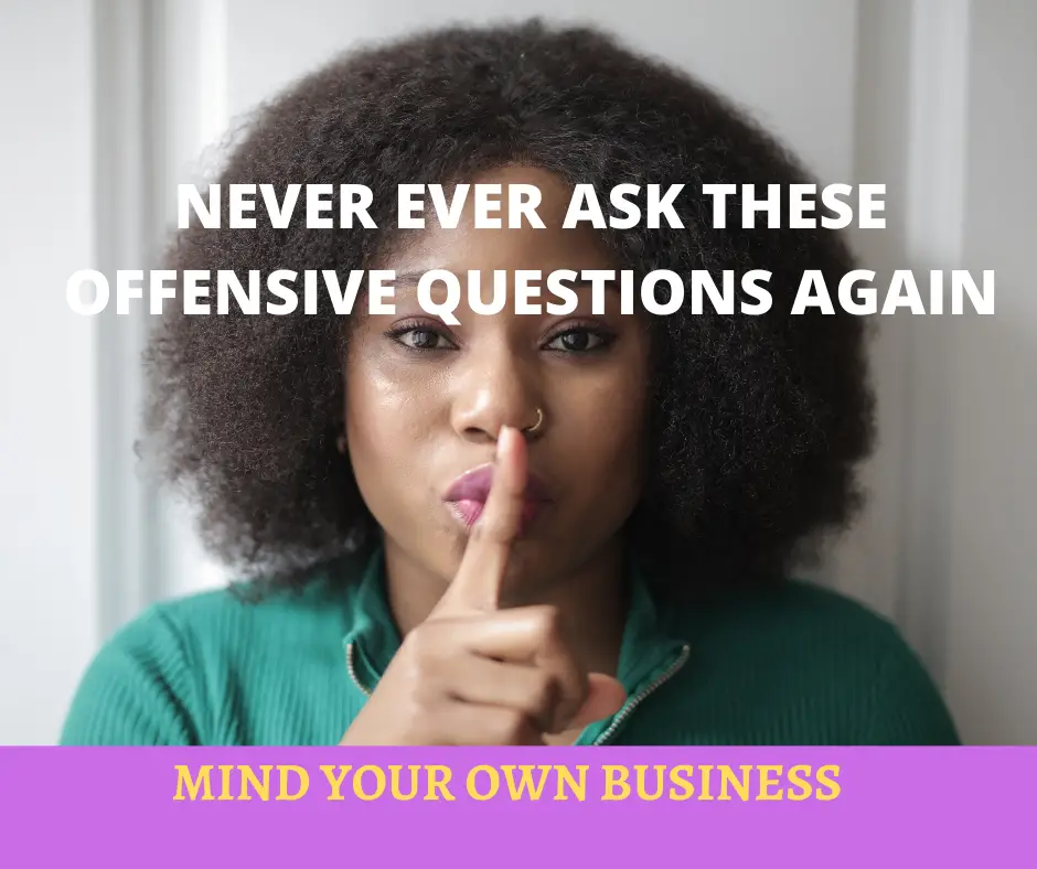 Offensive questions not to ask