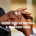 15 Warning Signs You’re Dating A Married Man
