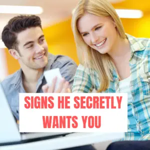Signs he secretly wants you