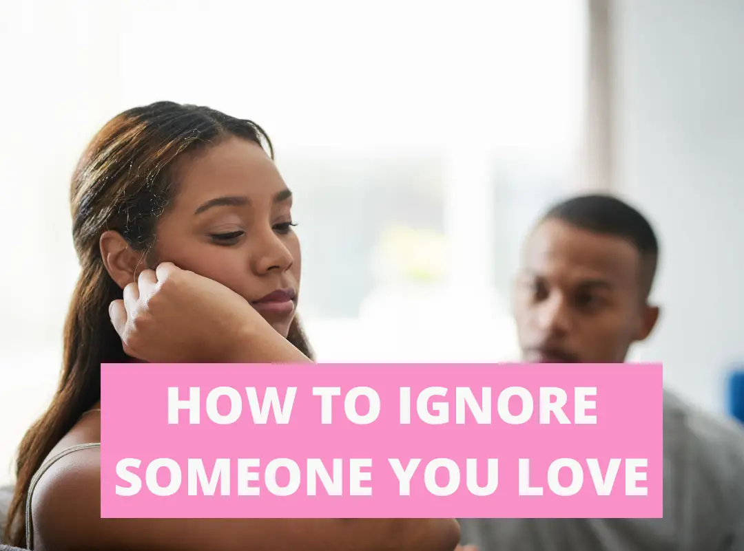 How To Ignore Someone You Love PROVOKE