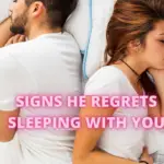 11 Surprising Signs He Regrets Sleeping With You And How To Get Over It
