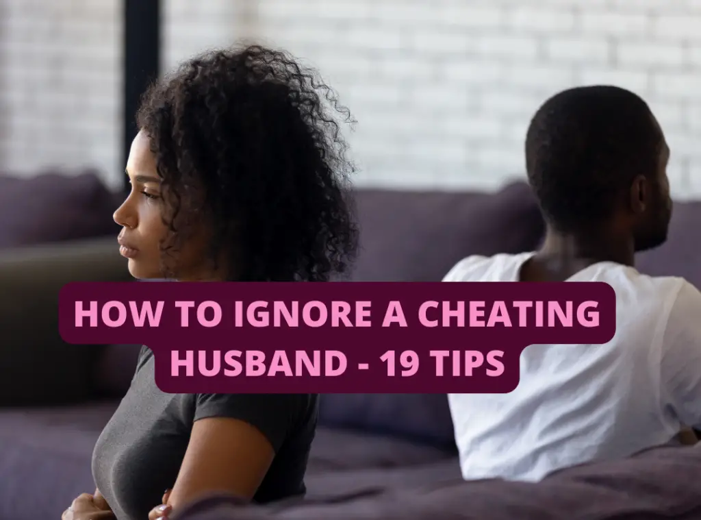 how to ignore a cheating husband