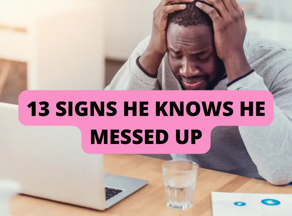 Signs he knows he messed up