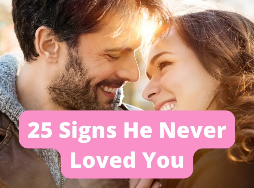 Signs he never loved you