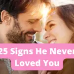 25 Warning Signs He Never Loved You