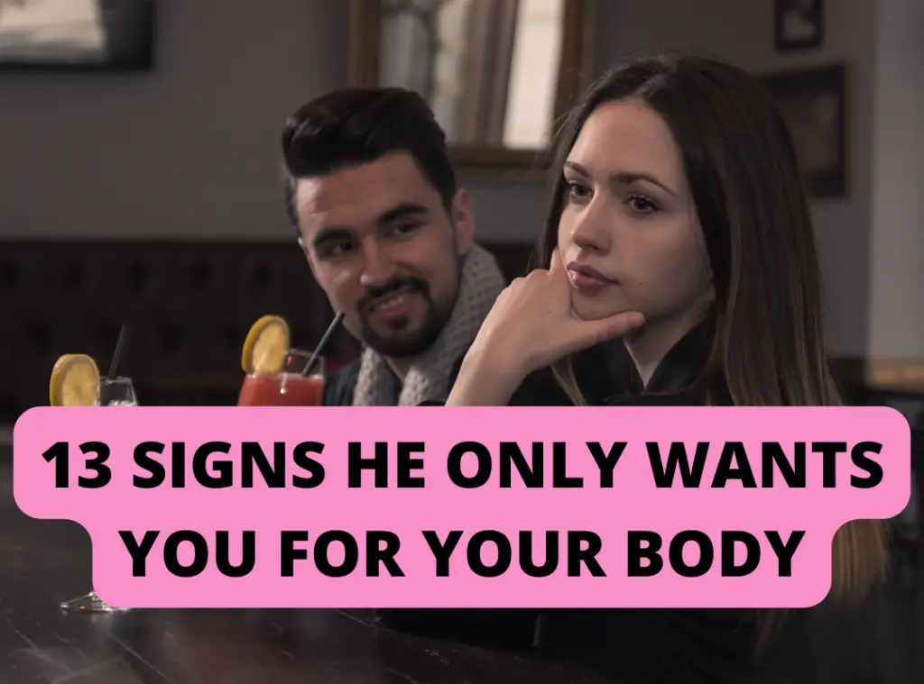 Signs he only wants you for your body