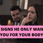 Signs He Only Wants You For Your Body