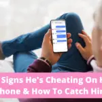 Signs He’s Cheating On His Phone & How To Catch Him