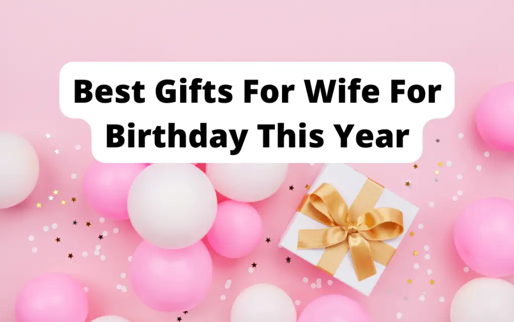 Best gifts for wife for birthday