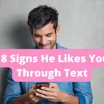 18 Sure Signs He Likes You Through Text
