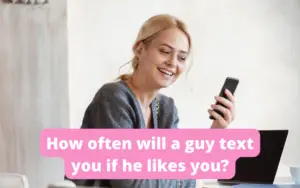 How often will a guy text you if he likes you?