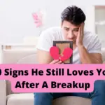 Signs He Still Loves You After Breakup