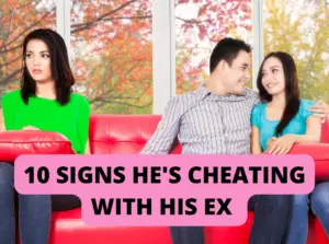 signs he's cheating with his ex