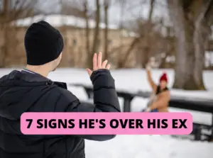 signs he's over his ex