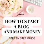 How To Start A Blog And Make Money Blogging