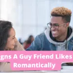 20 Signs Your Guy Friend Likes You Romantically