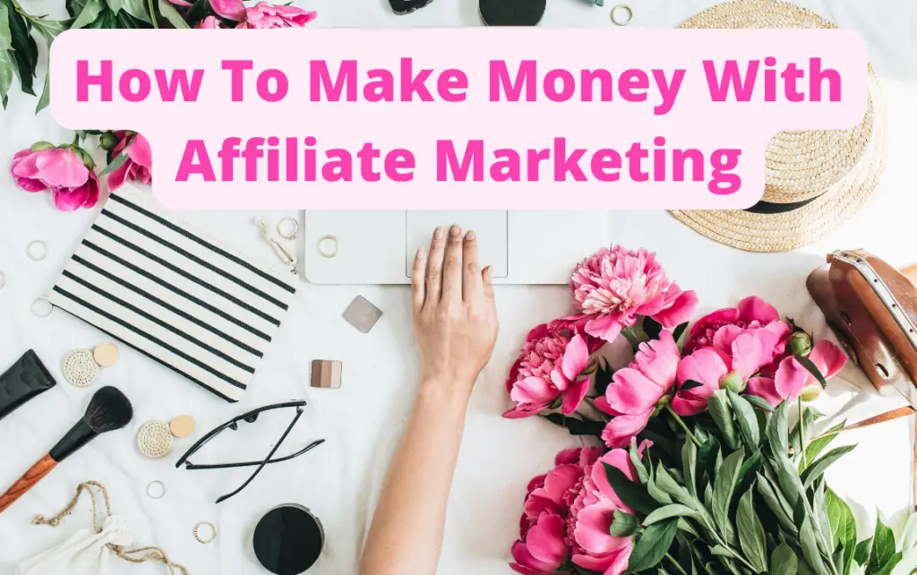 How To Make Money With Affiliate Marketing