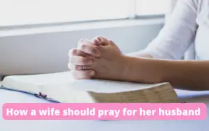How a wife should pray for her husband