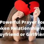 Powerful Prayer For Broken Relationship With Boyfriend or Girlfriend