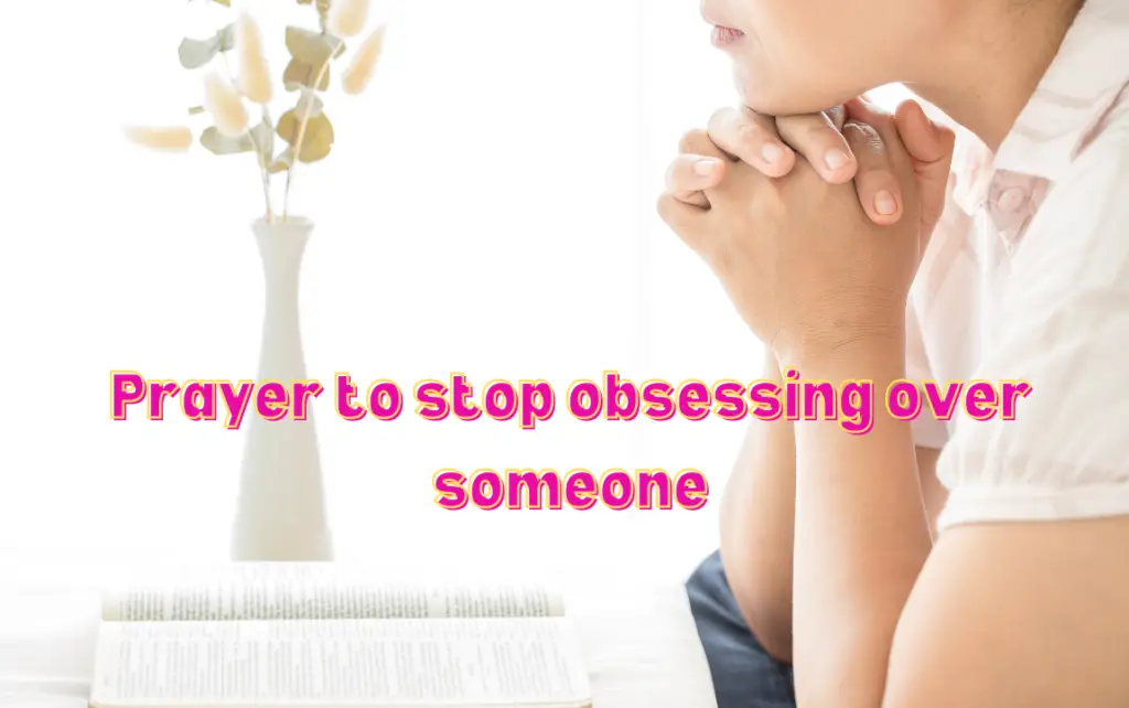 Prayer to stop obsessing over someone