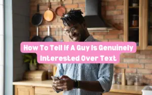How to tell if a guy is genuinely interested over text