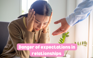 Danger of expectations in relationships 