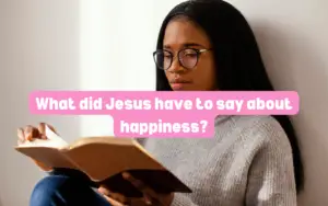 What did Jesus have to say about happiness?