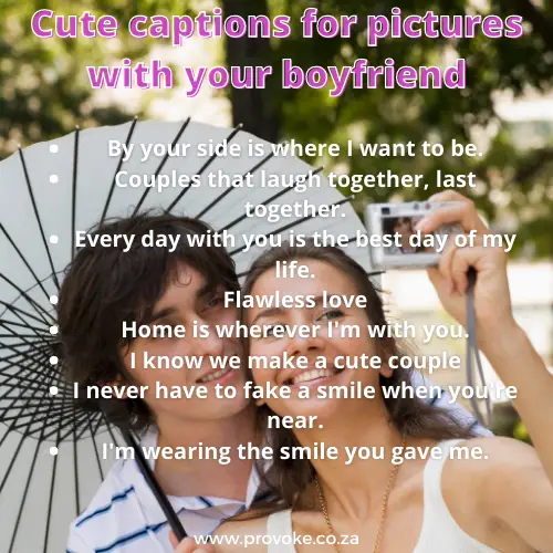 Cute captions for pictures with your boyfriend