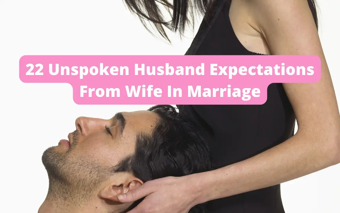 22 Unspoken Husband Expectations From Wife In Marri