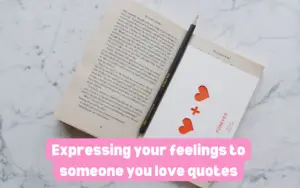 Expressing your feelings to someone you love quotes