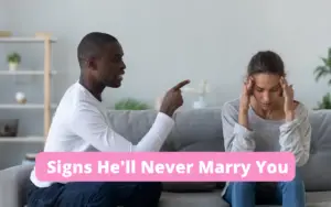 Signs he'll never marry you