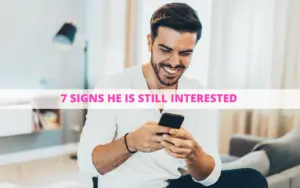 signs he is still interested
