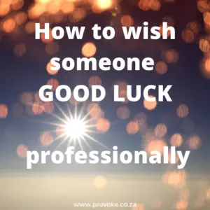 How to wish someone good luck professionally