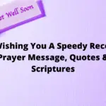 150+ Wishing You A Speedy Recovery Prayer Message, Quotes & Scriptures