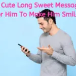 150 Cute Long Sweet Messages For Him To Make Him Smile