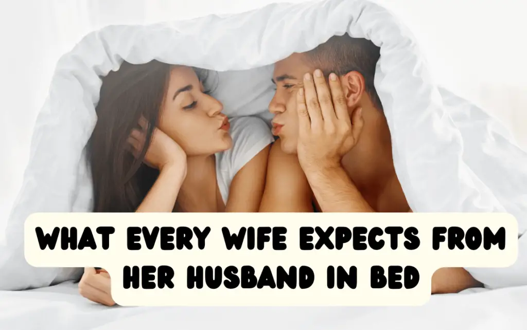 What does a wife expect from her husband in bed?