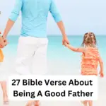 27 Bible Verse About Being A Good Father