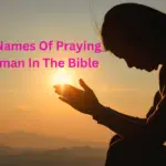 14 Top Names Of Praying Woman In The Bible