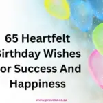 65 Heartfelt Birthday Wishes For Success And Happiness