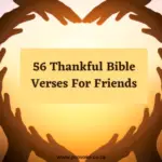 56 Best Thankful Bible Verses For Friends