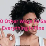 Another Way To Say Everything Is Fine – 30 Alternative Phrases