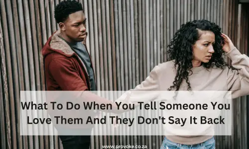What To Do When You Tell Someone You Love Them And They Don't Say It Back