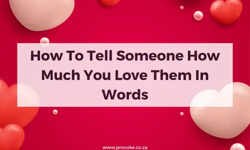 How To Tell Someone How Much You Love Them In Words 