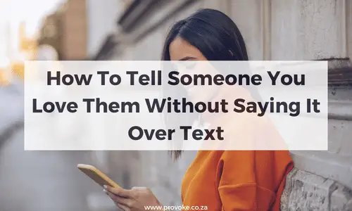 How To Tell Someone You Love Them Without Saying It Over Text
