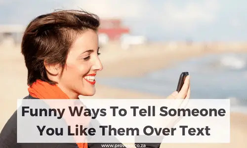 Funny Ways To Tell Someone You Like Them Over Text