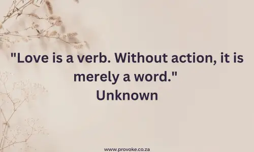 Love is a verb. Without action, it is merely a word.